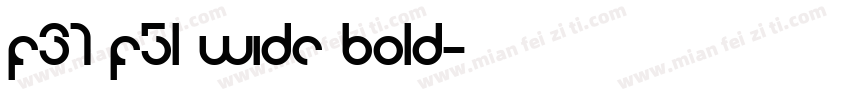 F37 F51 Wide Bold字体转换